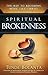 Spiritual Brokenness: The Key to Becoming More Like Christ