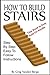 How To Build Stairs – Step By Step Guide