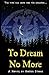 To Dream No More: The Time Has Come For The Dreamed... (Ironwolf Book 2)