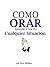 COMO ORAR: Aprender A Orar En Cualquier Situacion (Spanish Edition)
