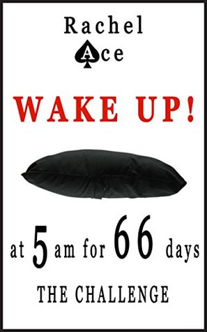 WAKE UP! At 5am for 66 days – The Challenge! (Kindle Edition)