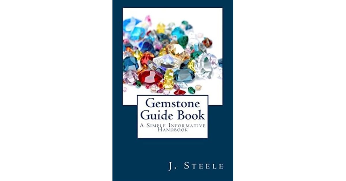 Gemstone Guide Book A Simple Informative Handbook by J. Steele