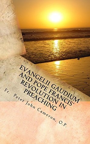 Evangelii Gaudium and Pope Francis' Revolution in Preaching (Kindle Edition)