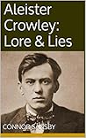 Aleister Crowley: Lore & Lies Aleister Crowley: Lore & Lies