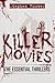 Killer Movies: The Essential Thrillers