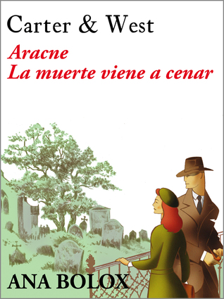 Aracne y La muerte viene a cenar (Carter & West, #1)