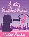 Dirty Little Secret by Willow Sanders