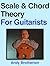 Scale & Chord Theory for Guitarists