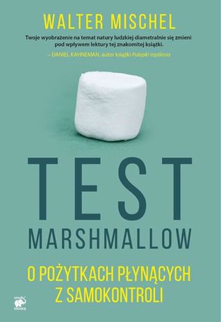 Test Marshmallow. O pożytkach płynących z samokontroli