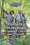 Content With My Wages: A Sergeant's Story: Book I-Vietnam