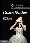 The Cambridge Companion to Opera Studies (Cambridge Companions to Music)