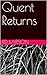 Quent Returns