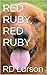 Red Ruby, Red Ruby