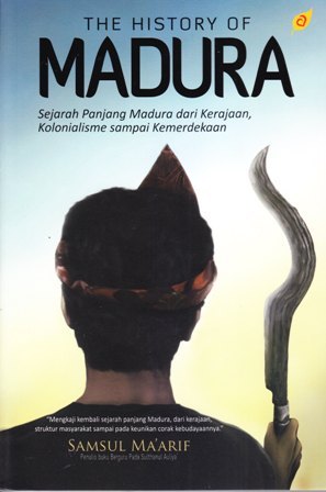 The History of Madura: Sejarah Panjang Madura dari Kerajaan, Kolonialisme sampai Kemerdekaan