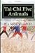 Tai Chi Five Animals: A detailed analysis of how the Five Animals and the Five elements influence Tai Chi practice