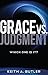 Grace vs. Judgment: Which One Is It?
