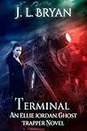 Book cover for Terminal  (Ellie Jordan, Ghost Trapper, #4)