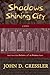 Shadows in the Shining City by John D. Cressler
