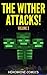 The Wither Attacks!: The Ul...