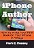 iPhone Author: How to Write Your First Book on Your iPhone in 7 Days