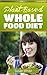 Plant-Based Whole Food Diet: Your Ultimate Guide to Starting a Whole Food Diet From Scratch With Mind-Blowing Recipes