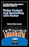 The Marketing Executive’s Bedtime Guide to Better Content and Storytelling with Humor (Executive's Bedtime Guide to Storytelling Book 5)