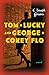 Tom & Lucky (and George & Cokey Flo): A Novel