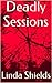 Deadly Sessions