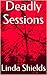 Deadly Sessions