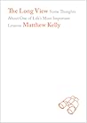 The Long View by Matthew Kelly