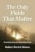 The Only Fields That Matter: A Narrative From the Great Recession