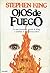 Ojos de fuego by Stephen King Ojos de fuego by Stephen King