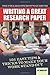 The College Student's Guide to Writing a Great Research Paper by Erika Eby