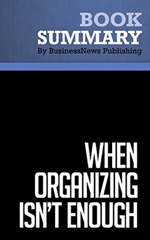 Summary: When Organizing Isn't Enough: Review and Analysis of Morgenstern's Book (Kindle Edition)