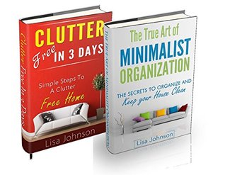CLEANING AND HOME ORGANIZATION BOX-SET #1: Clutter Free In 3 Days + Minimalist Organization-Secrets To Organize And Clean (Kindle Edition)