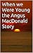 The Angus MacDonald Story The Adventure Begins: From Scotland to the Sea