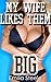 My Wife Likes Them Big (Cuckold Husband Interracial Menage Hot Wife Bundle)