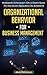 Organizational Behavior For Business Management: Maximize Efficiency On A Daily Basis To Increase Progress In Business (Business, Best Business Books, ... Business Books, Business Plan, Rich Habits)