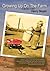 Growing Up On The Farm : History in my Lifetime In Rosebud, Texas In the 1940ýs and 1950ýs As remembered by the Author