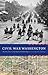 Civil War Washington: History, Place, and Digital Scholarship