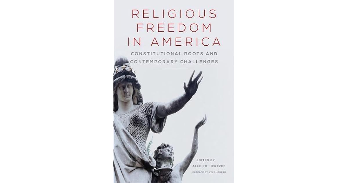 Religious Freedom in America Constitutional Roots and Contemporary