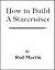 How to Build a Starcruiser by Rod Martin