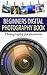 Beginners Digital Photography Book by M Christensen