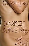 Darkest Longing by D.S. Wrights Darkest Longing by D.S. Wrights