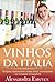 VINHOS DA ITÁLIA: O guia definitivo para você entender os vinhos italianos.