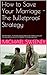 How to Save Your Marriage - The Bulletproof Strategy: FOR MEN ONLY - A Complete Step-by-Step Guide on how to save your marriage whether you are still together or already separated