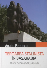 Teroarea stalinistă în Basarabia: studii, documente, memorii