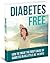 Diabetes Free - How to Treat the Root Cause Diabetes in as Li... by David               Pearson