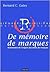 De mémoire de marques: dictionnaire de l'origine des noms de marque