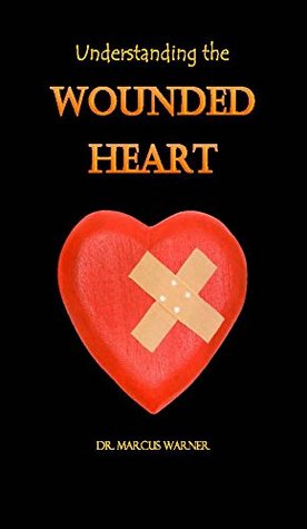 Understanding the Wounded Heart (Kindle Edition)